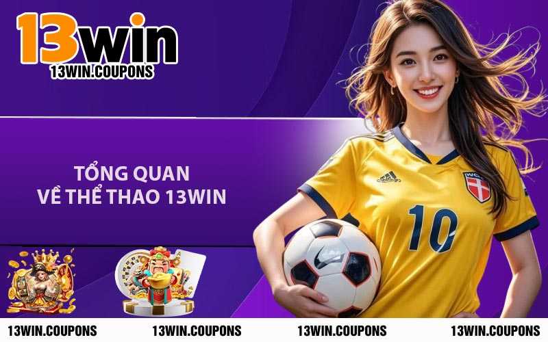 Tổng Quan Về Thể Thao 13WIN